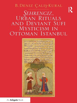 cover image of Sehrengiz, Urban Rituals and Deviant Sufi Mysticism in Ottoman Istanbul